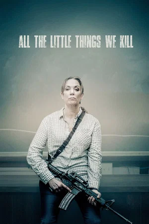 Постер: All the Little Things We Kill