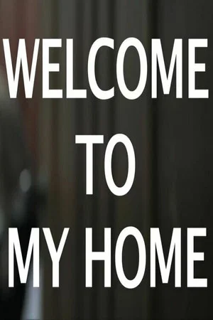 Постер: WELCOME TO MY HOME