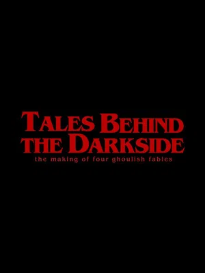 Постер: Tales Behind The Darkside: The Making Of Four Ghoulish Fables