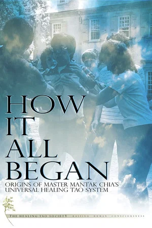 Постер: How It All Began: Origins of Master Mantak Chia's Universal Healing Tao System