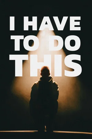 Постер: I Have to Do This