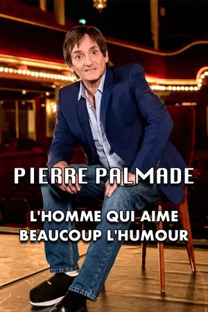 Постер: Pierre Palmade : l'homme qui aime beaucoup l'humour