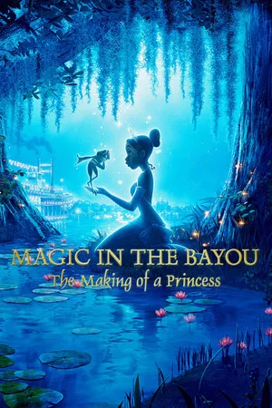 Постер: Magic in the Bayou: The Making of a Princess