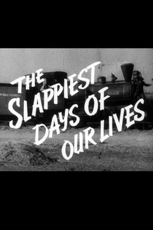Постер: The Slappiest Days of Our Lives