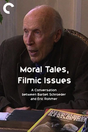 Постер: Moral Tales, Filmic Issues: A Conversation between Barbet Schroeder and Eric Rohmer