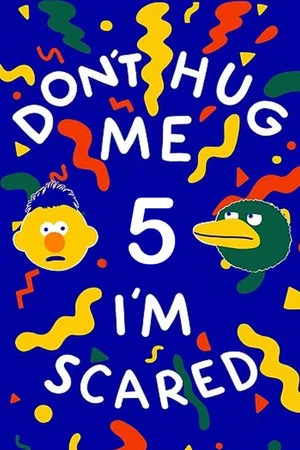 Постер: Don't Hug Me I'm Scared 5