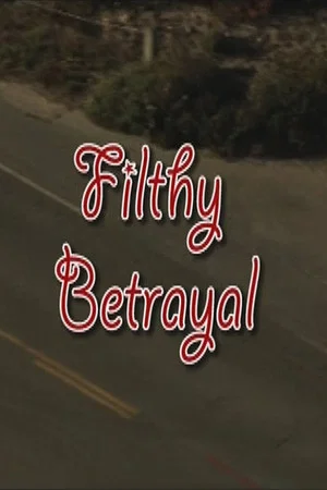 Постер: Filthy Betrayal