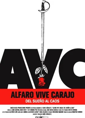 Постер: Alfaro Vive Carajo: Del sueño al caos