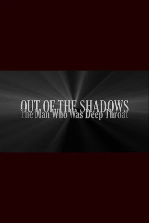 Постер: Out of the Shadows: The Man Who Was Deep Throat