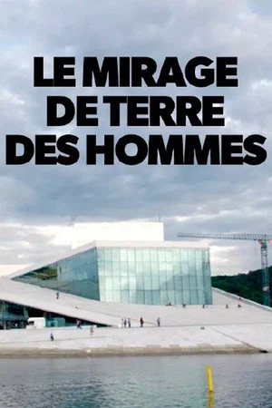 Постер: Le mirage de Terre des Hommes