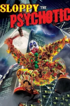 Постер: Sloppy the Psychotic