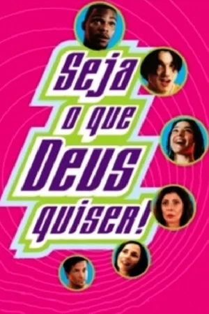 Постер: Seja O Que Deus Quiser!