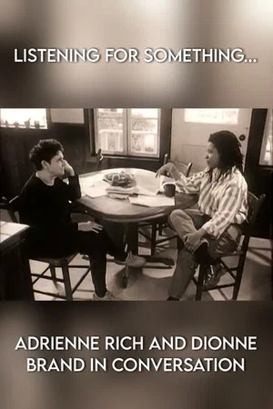Постер: Listening for Something... Adrienne Rich and Dionne Brand in Conversation