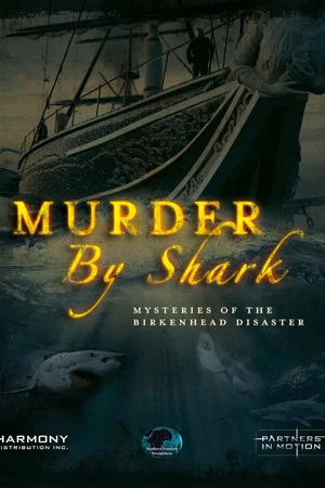 Постер: Murder by Shark: Mysteries of the Birkenhead Disaster