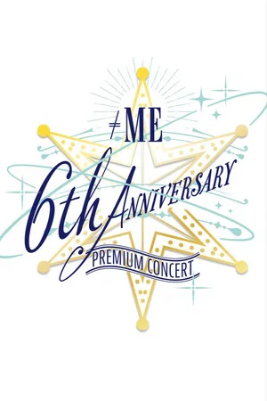 Постер: ≠ME 6th ANNIVERSARY PREMIUM CONCERT
