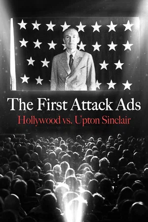 Постер: The First Attack Ads: Hollywood vs. Upton Sinclair