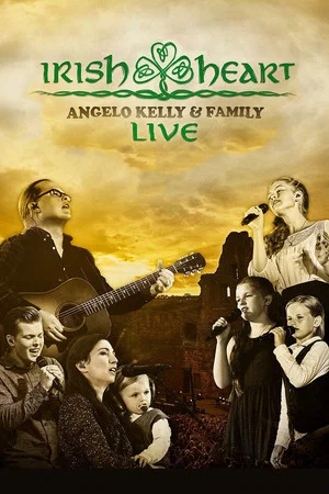 Постер: Angelo Kelly & Family - Irish Heart: Live