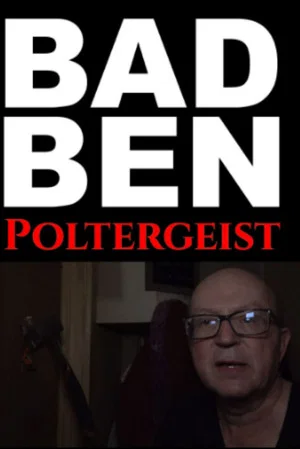 Постер: Bad Ben 15: Poltergeist