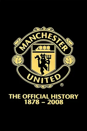 Постер: Manchester United: The Official History 1878-2008