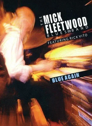 Постер: The Mick Fleetwood Blues Band Feat. Rick Vito: Blue Again