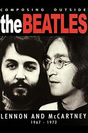 Постер: The Beatles - Composing Outside The Beatles: Lennon & McCartney 1967-1972