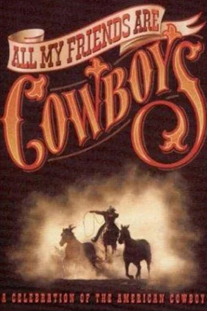 Постер: All My Friends Are Cowboys