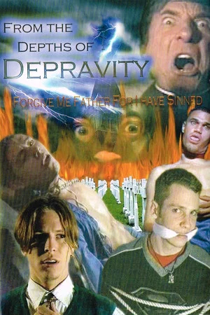 Постер: From The Depths Of Depravity: Forgive Me Father For I Have Sinned