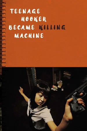 Постер: Teenage Hooker Became Killing Machine
