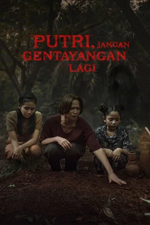 Постер: Putri, Jangan Gentayangan Lagi