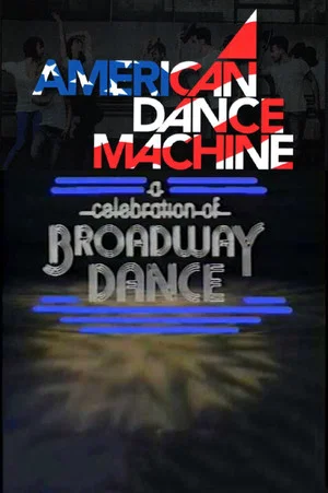 Постер: American Dance Machine Presents a Celebration of Broadway Dance