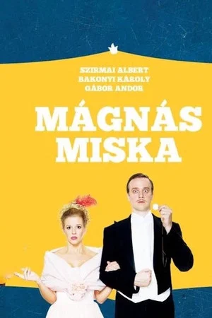 Постер: Mágnás Miska
