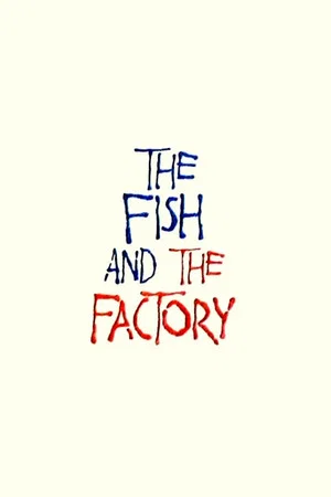 Постер: The Fish and the Factory