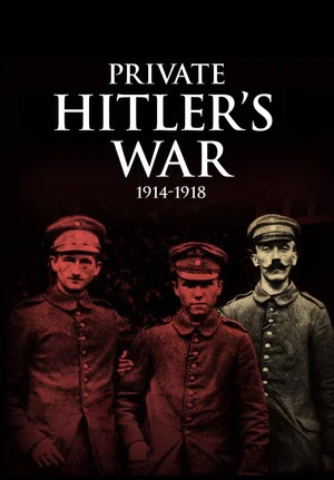 Постер: Private Hitler's War: 1914 - 1918