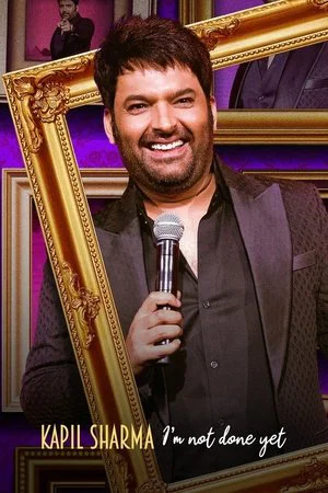 Постер: Kapil Sharma: I'm Not Done Yet