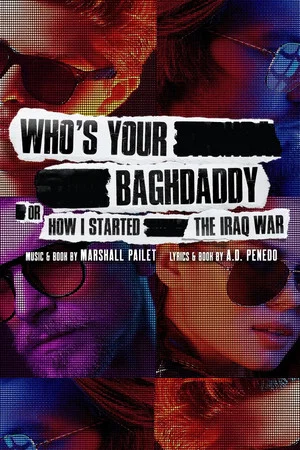 Постер: Who's Your Baghdaddy, or How I Started the Iraq War