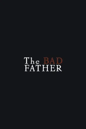Постер: The Bad Father