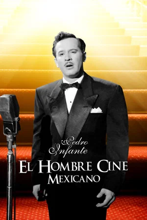 Постер: El hombre cine mexicano: Pedro Infante, el mito