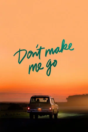 Постер: Don't Make Me Go