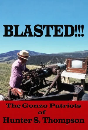 Постер: Blasted!!! The Gonzo Patriots of Hunter S. Thompson