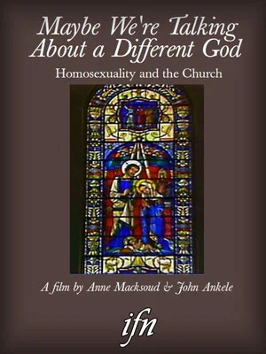 Постер: Maybe We're Talking About A Different God: Homosexuality and the Church