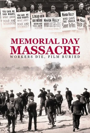 Постер: Memorial Day Massacre: Workers Die, Film Buried