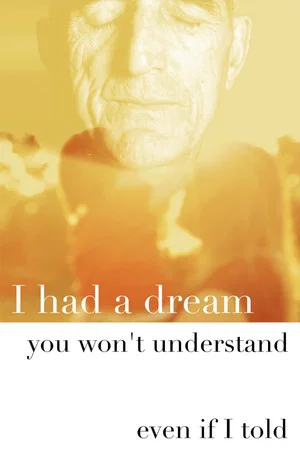 Постер: I Had a Dream You Won’t Understand Even If I Tell