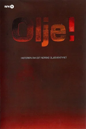 Постер: Olje!: Historien om det norske oljeeventyret