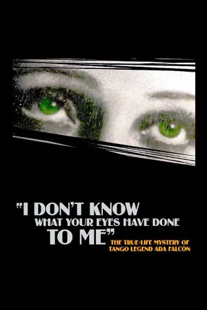 Постер: I Don't Know What Your Eyes Have Done to Me