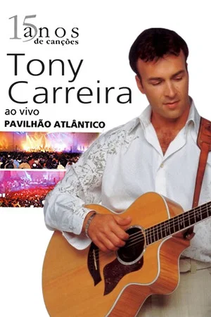 Постер: Tony Carreira - Ao Vivo No Pavilhão Atlântico
