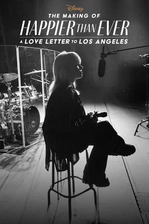 Постер: The Making of Happier Than Ever: A Love Letter to Los Angeles