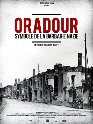 Постер: Oradour, symbole de la barbarie nazie