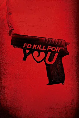 Постер: I'd Kill for You