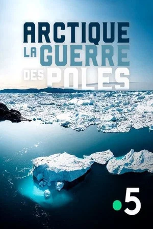 Постер: Arctique, la guerre des pôles