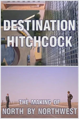 Постер: Destination Hitchcock: The Making of 'North by Northwest'